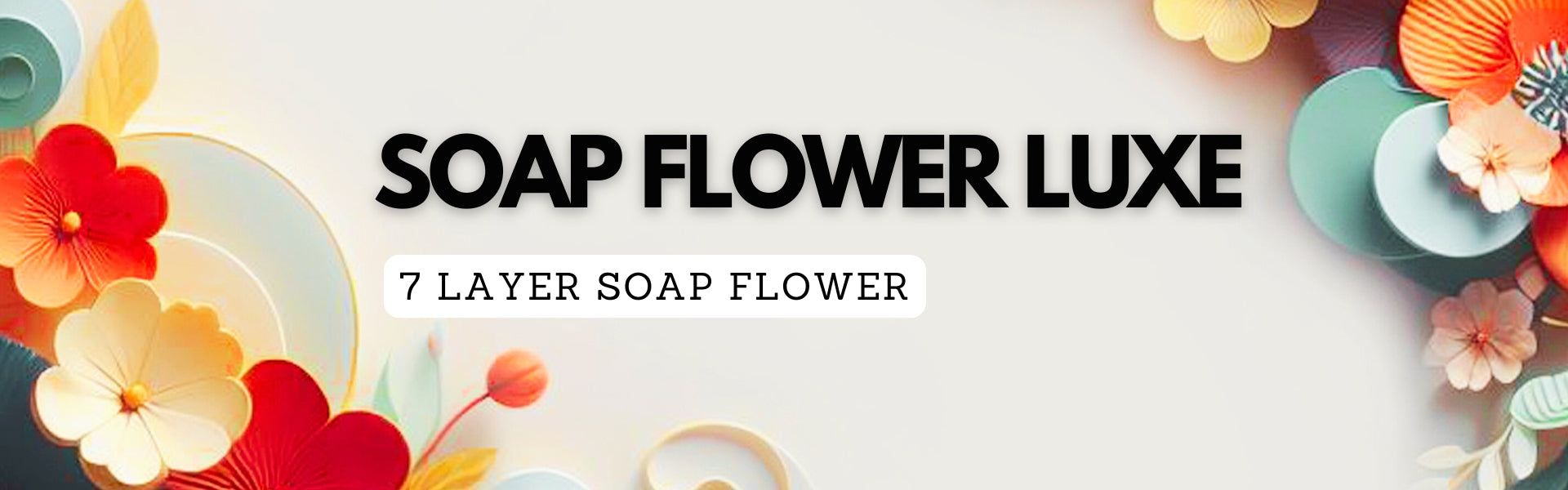 Soap Flower Luxe